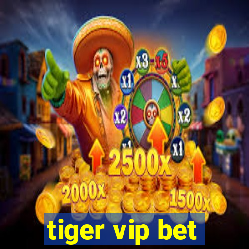 tiger vip bet